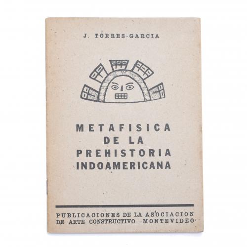 JOAQUÍN TORRES GARCÍA (1874-1949). "METAFÍSICA DE LA PREHISTORIA INDOAMERICANA", 1939.