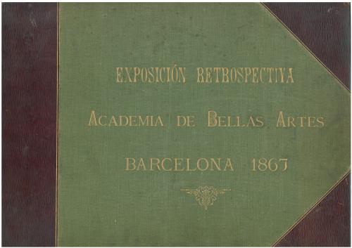 "EXPOSICIÓN RETROSPECTIVA ACADEMIA DE BELLAS ARTES BARCELONA 1867"