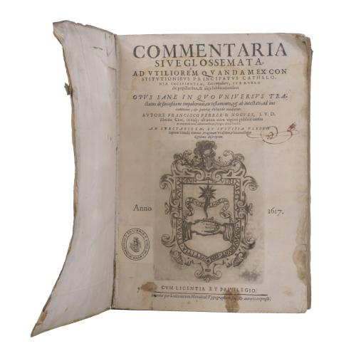 FRANCISCO FERRER & NOGUES. COMMENTARIA SIUE GLOSSEMATA AD UTILIOREM QUANDAM EX CONSTITUTIONIBUS PRINCIPATUS CATHALONIAE INCIPIENTEM LOS IMPUBERS, SUB RUBRO DE PUPILLARIBUS ET ALIJS SUBSTITUTIONIBUS. 1617